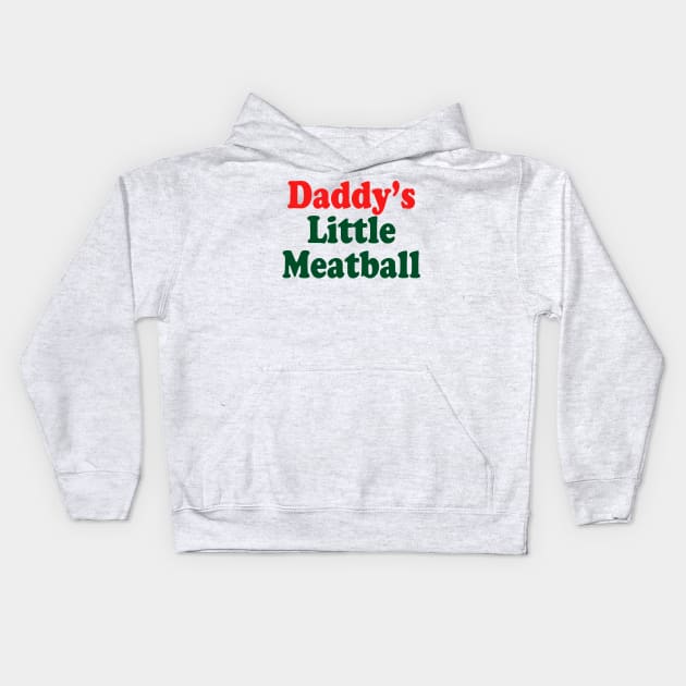 Daddy's Little Meatball funny Italian Ironic Meme Trendy Kids Hoodie by Drawings Star